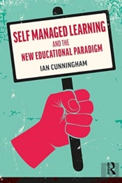 Self Managed Learning And The New Educational Paradigm