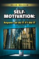 Self-Motivation: Anyone Can Do It If I Did It
