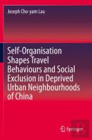Self-Organisation Shapes Travel Behaviours And Social Exclusion In Deprived Urban Neighbourhoods Of China