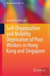 Self-Organization And Mobility Deprivation Of Poor Workers In Hong Kong And Singapore