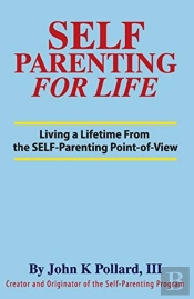 Self-Parenting For Life: Living A Lifeti