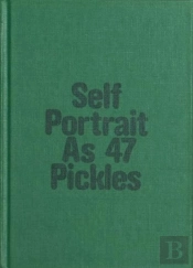 Self-Portrait As 47 Pickles