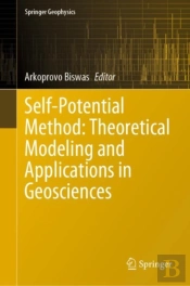 Self-Potential Method: Theoretical Modeling And Applications In Geosciences