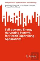 Self-Powered Energy Harvesting Systems For Health Supervising Applications