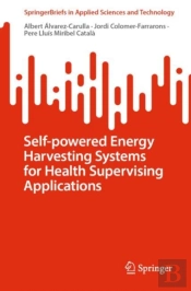 Self-Powered Energy Harvesting Systems For Health Supervising Applications