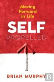 Self-Propelled: Moving Forward In Life