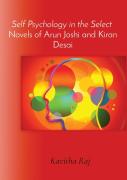 Self Psychology In The Select Novels Of Arun Joshi And Kiran Desai
