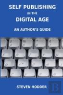Self Publishing In The Digital Age - An Author'S Guide