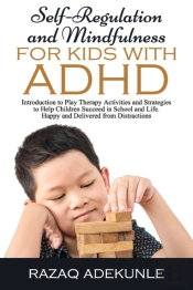 Self-Regulation And Mindfulness For Kids With Adhd
