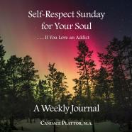 Self-Respect Sunday For Your Soul . . . If You Love An Addict