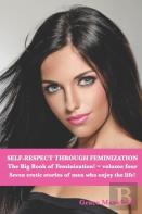 Self-Respect Through Feminization The Big Book Of Feminization Volume Four