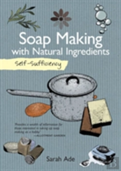 Bertrand.pt - Self-Sufficiency: Soap Making With Natural Ingredients