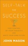 Self-Talk For Success - Take Control Of Your Thoughts And Write Your Own Future