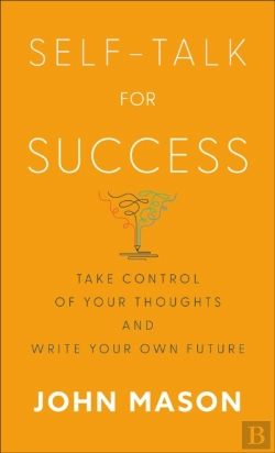Bertrand.pt - Self-Talk For Success - Take Control Of Your Thoughts And Write Your Own Future