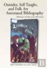 Self-Taught, Outsider And Folk Art Annotated Bibliography
