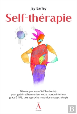 Bertrand.pt - Self-Thérapie :   Développez Votre Self Leadership Pour Guérir Et Harmoniser Votre Monde Intérieur Grâce À L'Ifs, Une Approche Novatrice En Psychologie