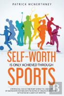 Self-Worth Is Only Achieved Through Sports