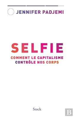 Bertrand.pt - Selfie : Comment Le Capitalisme Contrôle Nos Corps