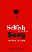 Selfish Is The New Sexy