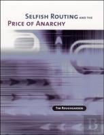 Selfish Routing And The Price Of Anarchy