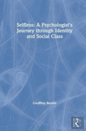 Selfless: A Psychologist'S Journey Through Identity And Social Class