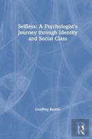 Selfless: A Psychologist'S Journey Through Identity And Social Class