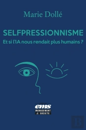 Selfpressionnisme : Et Si L'Ia Nous Rendait Plus Humains ?