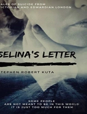 Selina'S Letter, Tales Of Suicide From Victorian And Edwardian London