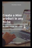 Sell Information Products Online Create A Mini Product In Any Niche In Under An Hour