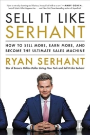 Sell It Like Serhant How To Sell More In