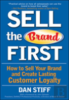 Sell The Brand First: How To Sell Your Brand And Create Lasting Customer Loyalty