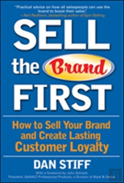 Bertrand.pt - Sell The Brand First: How To Sell Your Brand And Create Lasting Customer Loyalty