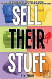 Sell Their Stuff: From Ebay Trading Assistants To Multi-Channel Seller Assistance, Your Ultimate Guide To Consignment Selling Online As A Part-Time In