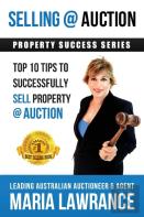 Selling @ Auction; Top 10 Tips To Successfully Sell Property @ Auction