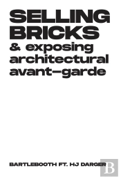 Selling Bricks And Exposing Architectural Avant-Garde