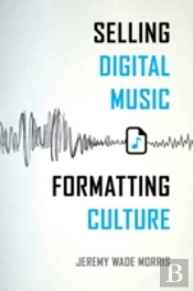 Selling Digital Music, Formatting Culture