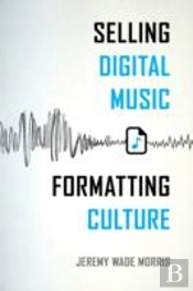 Selling Digital Music, Formatting Culture