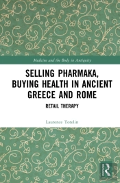 Selling Pharmaka, Buying Health In Ancient Greece And Rome