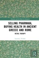 Selling Pharmaka, Buying Health In Ancient Greece And Rome