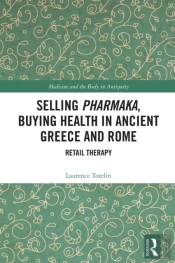 Selling Pharmaka, Buying Health In Ancient Greece And Rome
