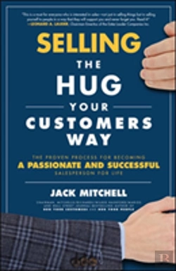Bertrand.pt - Selling The Hug Your Customers Way: The Proven Process For Becoming A Passionate And Successful Salesperson For Life