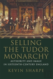 Selling The Tudor Monarchy