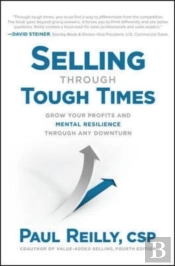 Selling Through Tough Times: Grow Your Profits And Mental Resilience Through Any Downturn