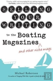 Selling Your Writing To The Boating Magazines (And Other Niche Mags)