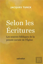 Selon Les Écritures ; Les Sources Bibliques De La Pensée Sociale De L'Eglise