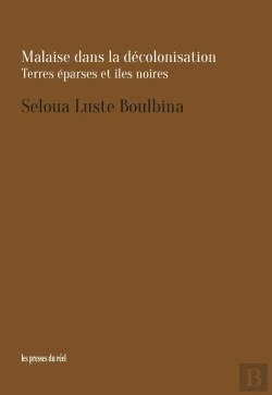 Bertrand.pt - Seloua Luste Boulbina : Malaise Dans La Décolonisation, Terres Éparses Et Îles Noires