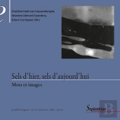 Sels D'Hier, Sels D'Aujourd'Hui : Mots Et Images