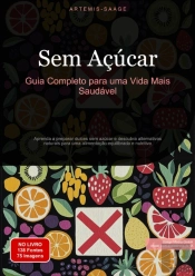Sem Açúcar: Guia Completo Para Uma Vida Mais Saudável