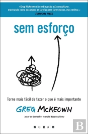 Sem Esforço: Torne Mais Fácil De Fazer O Que É Mais Importante