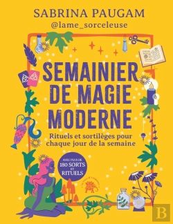 Bertrand.pt - Semainier De Magie Moderne : Rituels Et Sortilèges Pour Chaque Jour De La Semaine